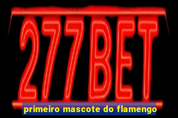 primeiro mascote do flamengo